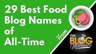 29 Best Food Blog Names of All-Time - These Food Blog Names Are Clever, Cool, and Creative