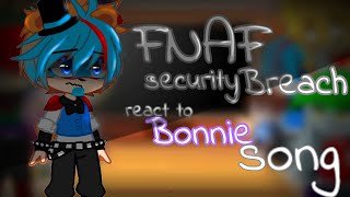 Fnaf security Breach react to Bonnie song //glamrock//Fnaf//react//Gregory//vannesa//Bonnie