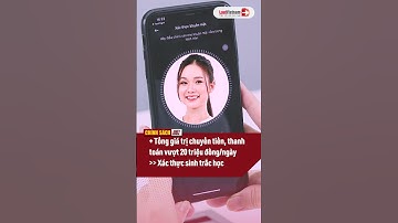 Từ 2024, Chuyển Khoản Trên 10 Triệu Đồng Phải Xác Thực Sinh Trắc Học #shorts | Luật Việt Nam