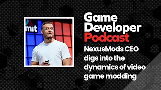 NexusMods CEO digs into the dynamics of video game modding - Game Developer Podcast Ep. 73