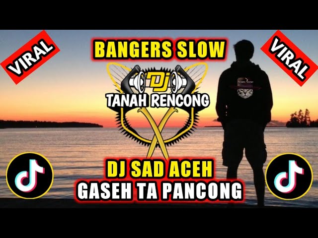 DJ SAD ACEH BANGERS SLOW || GASEH TA PANCONG VIRAL TIKTOK (OFFICIAL MUSIC AUDIO) FULL BASS 2024 class=