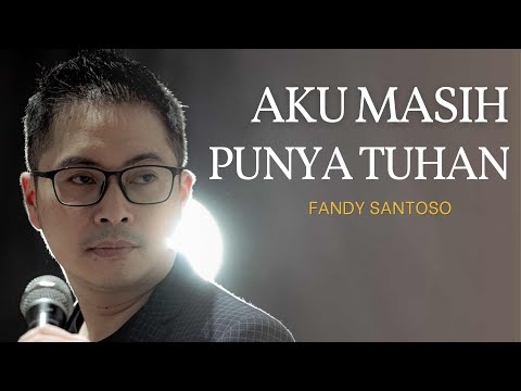 Aku Masih Punya Tuhan - Fandy Santoso [Official Music Video]