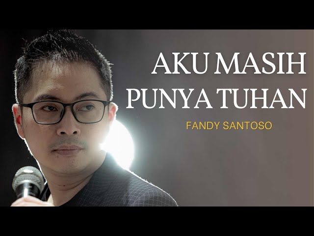Fandy Santoso - Aku Masih Punya Tuhan