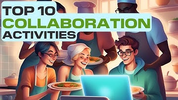 Top Collaboration Team Building Activities: DO YOU KNOW?