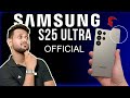 The Official Samsung Galaxy S25 Ultra is Finally Out !!
