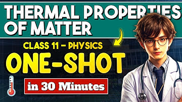 THERMAL PROPERTIES OF MATTER ONE SHOT REVISION | CLASS 11 PHYSICS NEET