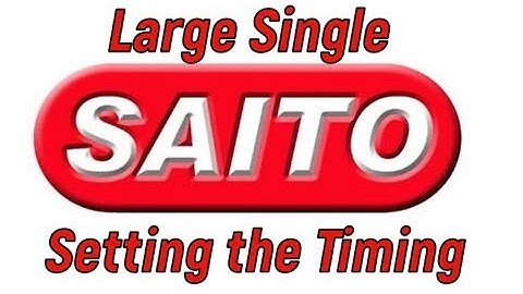 Saito Large Single How To: Setting the Timing