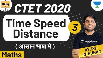 Time, Speed and Distance (Part- 3) | CTET 2020 | Ayush Chauhan