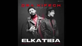 EL KATIBA - DRA KIFECH | درا كيفاش