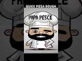 #pizza #dough #easy #quick #RECIPE from #PapaPesce #joelandjoel