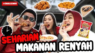 SEHARIAN MAKAN MAKANAN RENYAH!! HARUS ADA BUNYI NYA!