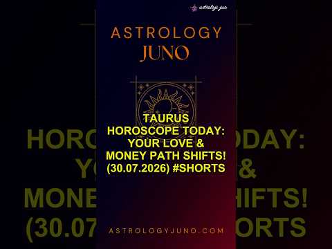 Taurus Horoscope Today: Your Love & Money Path Shifts! (30.07.2026) #Shorts