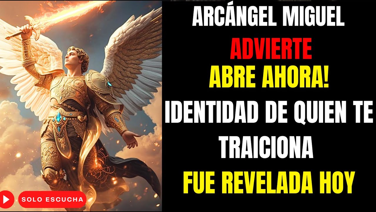 ARCÁNGEL MIGUEL ORDENA: ¡ABRE AHORA! IDENTIDAD DE QUIEN TE TRAICIONA ...