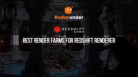 Best Render Farms for Redshift Renderer