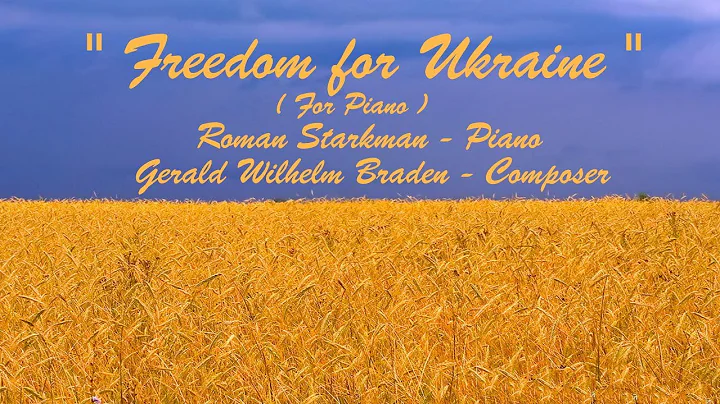 Freedom for Ukraine - Pianist Roman Starkman - Gerald Wilhelm Braden