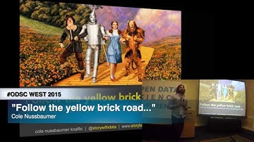 ODSC WEST 2015 | Cole Nussbaumer - "Follow the Yellow Brick Road What the Wizard of Oz can Teach You