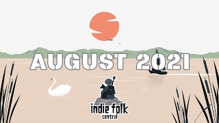 New Indie Folk; August 2021 (Part 1) Slow Down & Unwind Playlist