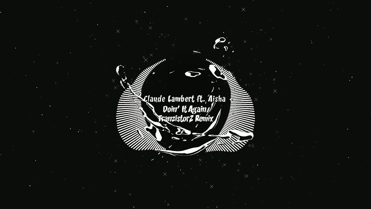 Sleduj Claude Lambert ft. Aisha - Doin' It Again (TranzistorZ Remix) na YouTube Sleduj Claude Lambert ft. Aisha - Doin' It Again (TranzistorZ Remix) na YouTube
