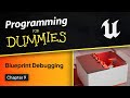 Unreal Engine for Dummies | How to Debug Blueprint / Debugging