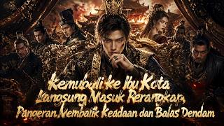 【Koleksi lengkap HD】Delapan tahun tawanan musuh, kembali kuat dan membuat semua waspada