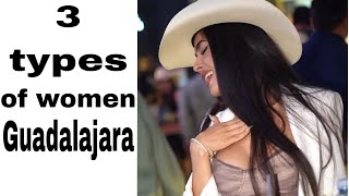 Guadalajara,México || 3 tipos de Mujeres||