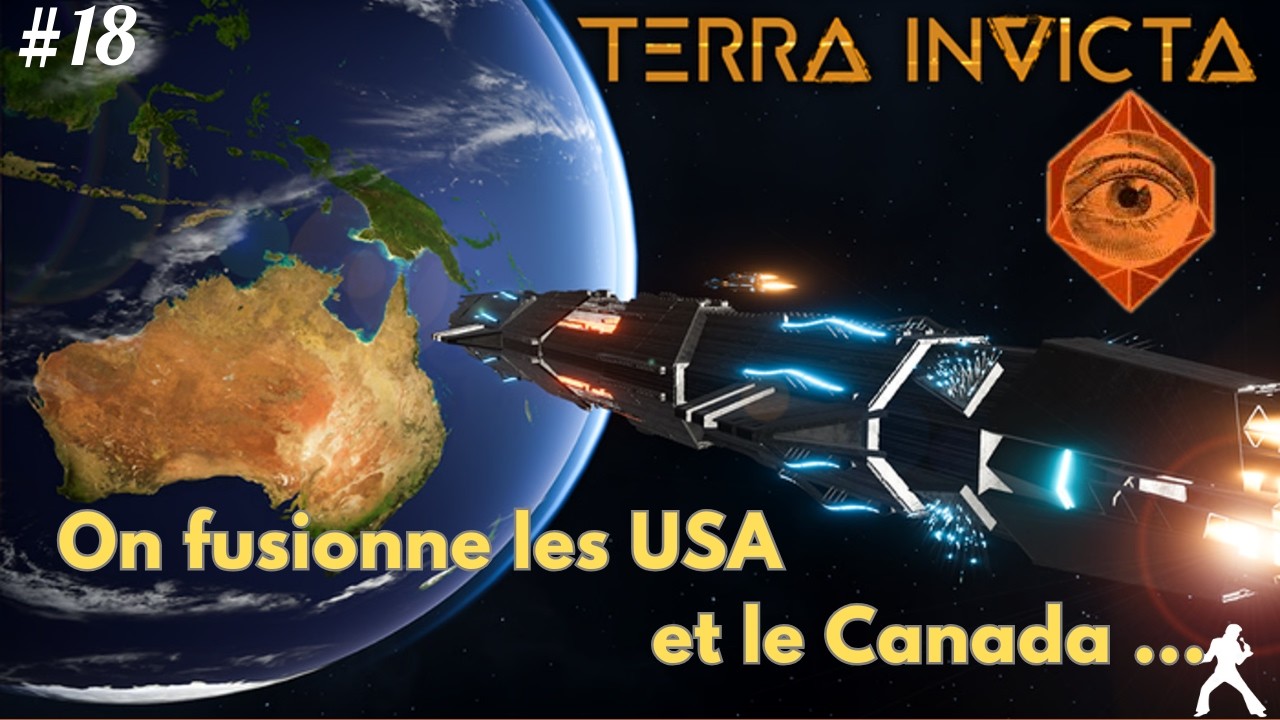 Terra Invicta FR S2 // 18 //  On fusionne les USA et le Canada ...