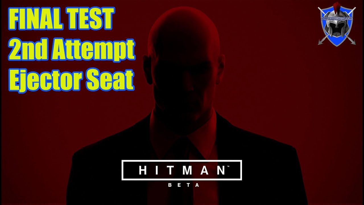 HITMAN BETA - Final Test Attempt 2 - Death by Ejector Seat