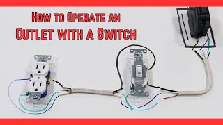How to Wire a Circuit Where the Switch Controls the Power to an Outlet