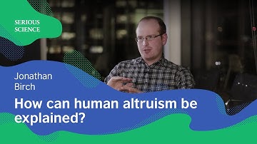 Cultural Evolution of Altruism — Jonathan Birch / Serious Science
