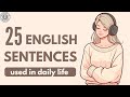25 Simple Sentences for Daily Use in English Conversation | English Listening Practice  Podcast