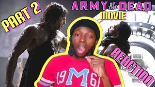 Zack Snyder's 'ARMY OF THE DEAD' MOVIE REACTION| Part 2|