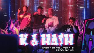 'K & HASH' - HaiCo, Dr Roc, Y$D & HS