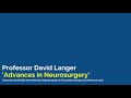 Advances In Neurosurgery | Professor David Langer (INUGSC 2018, UCL)