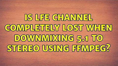 Is LFE channel completely lost when downmixing 5.1 to stereo using ffmpeg?