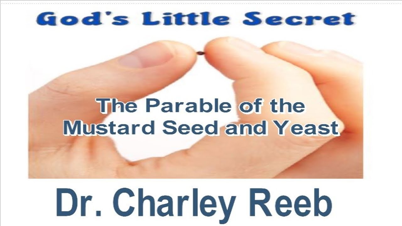 God's Little Secret: The Parable of the Mustard Seed and Yeast - YouTube
