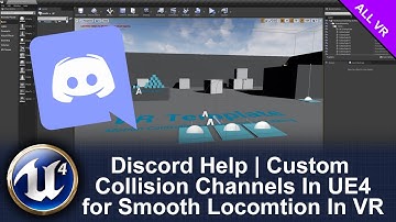 Discord Help Custom Collision Channels In UE4 for Smooth Locomotion In VR