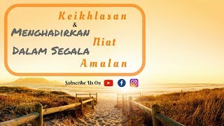 Riyadhus Shalihin | Bab 1: Keikhlasan dan Menghadirkan Niat Dalam Segala Amalan
