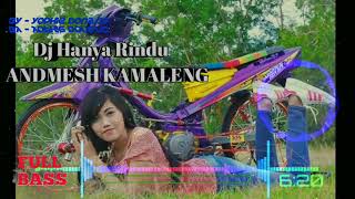 DJ HANYA RINDU -ANDMESH REMIX TERBARU FULL BASS