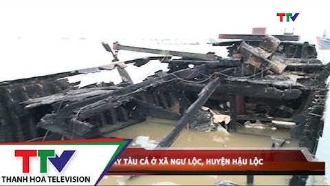 Cháy tàu cá ở xã Ngư Lộc, huyện Hậu Lộc