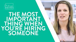 The Most Important Thing When You're Hiring Someone
