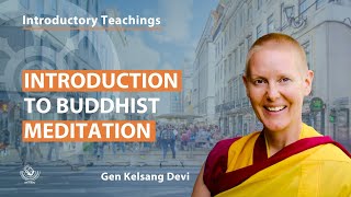 Introduction to Buddhist Meditation with Gen K. Devi
