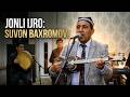 SUVON BAXROMOV LALIXON ENDI BEXALFA JONLI IJRO