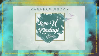 DJ Kawal  | Love You Zindagi (Remix) | Dear Zindagi|Alia Bhatt|Shah Rukh Khan|Jasleen Royal|Amit T