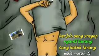 #Story wa(kerjo seng sregep)