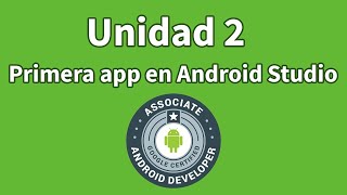 Unidad 2  - Creando nuestra primera app en Android