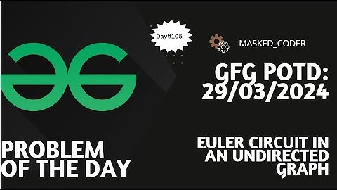 #105 | Euler Circuit in an Undirected Graph | gfg potd | 29-03-202 | GFG Problem of The Day