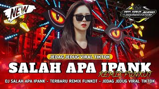 DJ SALAH APA IPANK - TERBARU REMIX FUNKOT - JEDAG JEDUG FYP VIRAL TIKTOK 2026