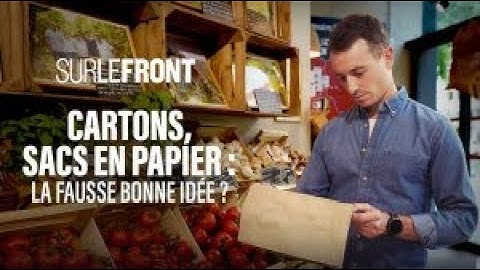 Cartons, sacs en papier : la fausse bonne idée ? (Intégrale) - Sur le front 16 septembre 2024