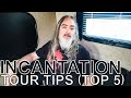 Incantation - TOUR TIPS (Top 5) Ep. 774