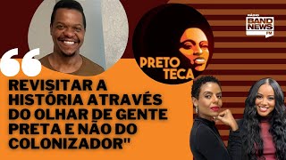 AFROTURISMO - Revisitar a história pelo olhar de gente preta e não do colonizador | PRETOTECA #132